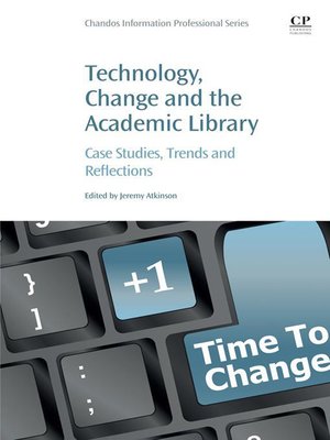 cover image of Technology, Change and the Academic Library